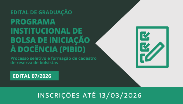 Edital 07/2026 - Seleção de Bolsistas e Cadastro de Reserva PIBID