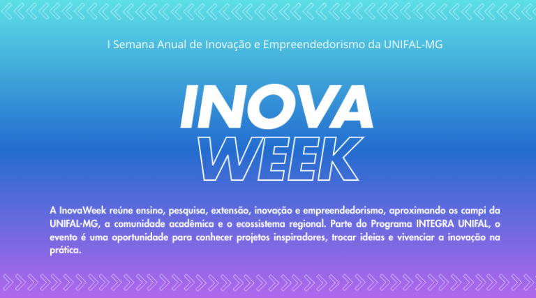 InovaWeek UNIFAL-MG – Primeira Semana Anual de Inovação e Empreendedorismo da universidade