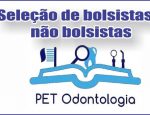 Seleção de bolsistas e não bolsistas PET Odontologia