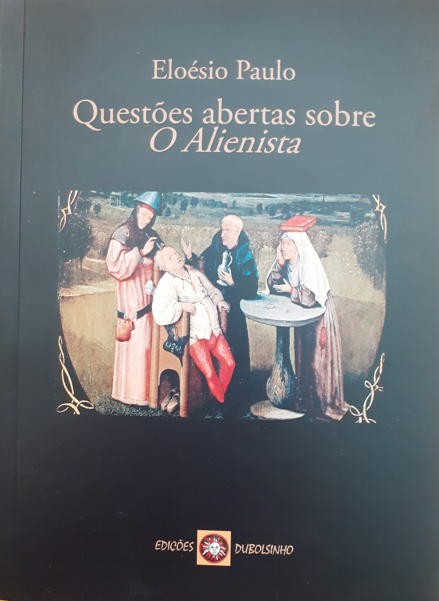 “Questões abertas sobre O Alienista” – Eloésio Paulo – Universidade Federal de Alfenas