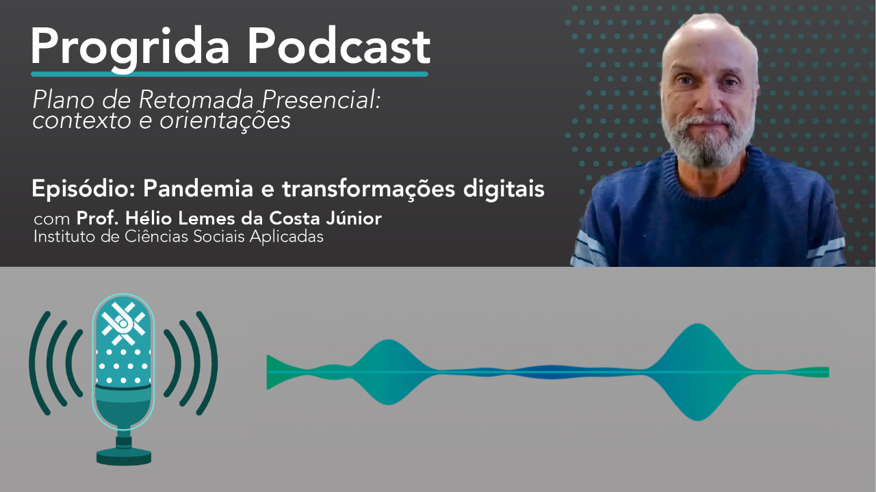 Podcast “Pandemia e Transformações Digitais” – Prof. Hélio Lemes Costa Júnior