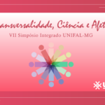 Simpósio Integrado recebe submissões de resumos até 13/9; o tema da edição 2021, "Transversalidade, Ciência e Afeto", reforça a proposta de integração e diálogo com a sociedade