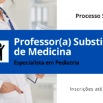 Processo Seletivo para Professor(a) Substituto(a): especialista em Pediatria