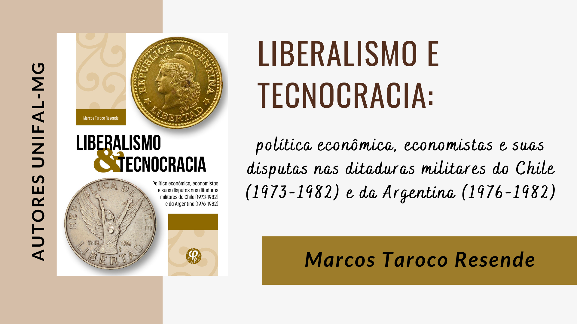 “Liberalismo e Tecnocracia: política econômica, economistas e suas disputas nas ditaduras militares do Chile (1973-1982) e da Argentina (1976-1982)” – Marcos Taroco Resende