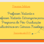 Programa de Pós-Graduação Multicêntrico em Ciências Fisiológicas: seleção de professor visitante e professor visitante estrangeiro