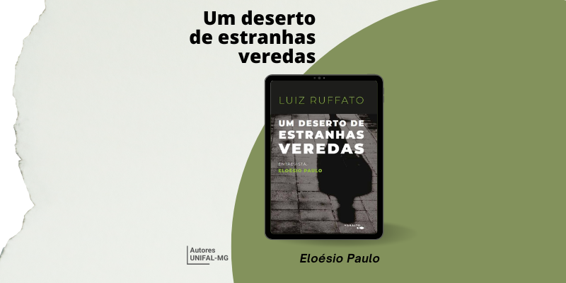 “Um deserto de estranhas veredas” – Eloésio Paulo e Luiz Ruffato