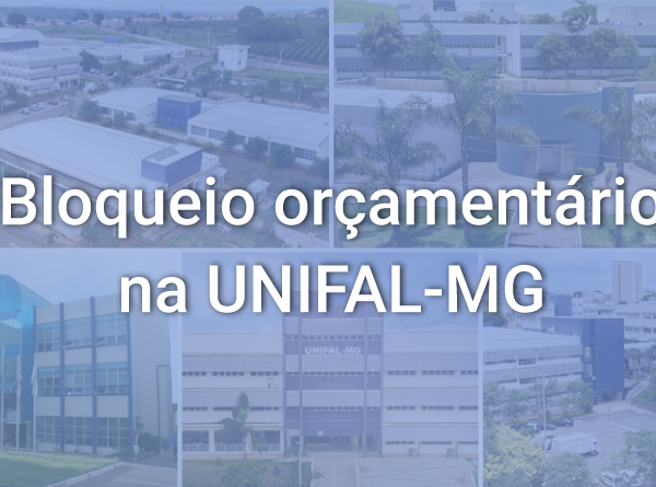 Governo Federal bloqueia quase R$ 6 milhões do orçamento da UNIFAL-MG; sem o recurso, auxílios…