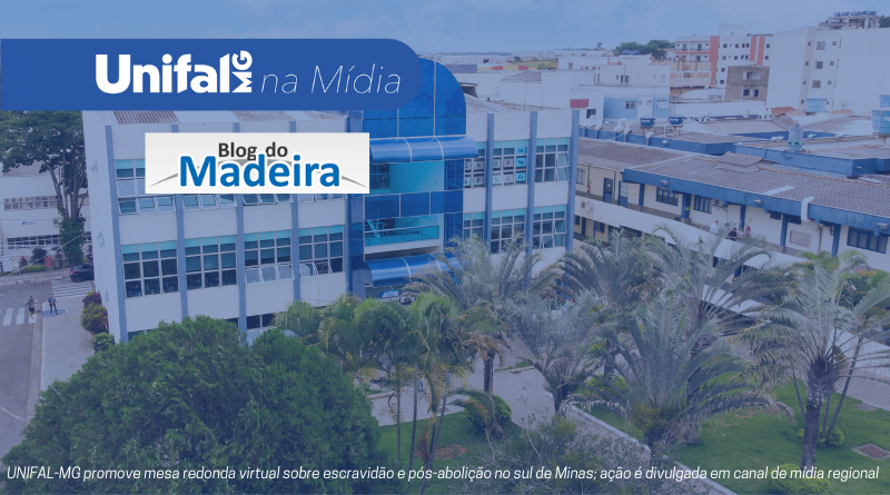 UNIFAL-MG promove mesa redonda virtual sobre escravidão e pós-abolição no sul de Minas; ação é divulgada em canal de mídia regional