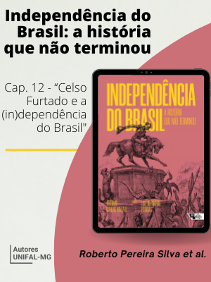 “Celso Furtado e a (in)dependência do Brasil” – Roberto Pereira Silva et al.