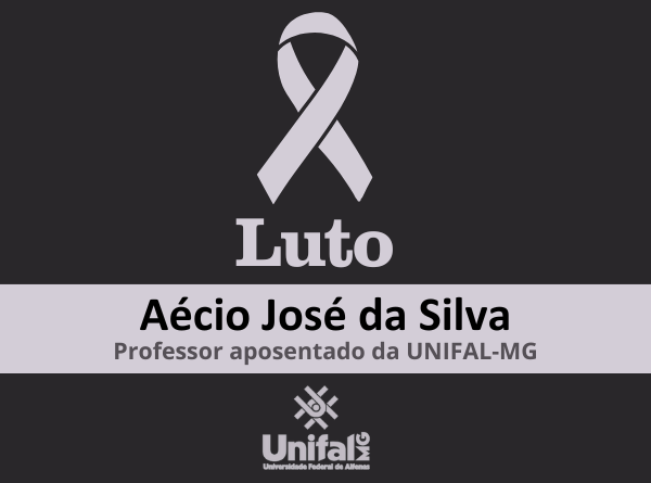 Luto: Universidade lamenta falecimento de Aécio José da Silva, professor aposentado da UNIFAL-MG