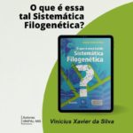 “O que é essa tal Sistemática Filogenética?" - Vinícius Xavier da Silva