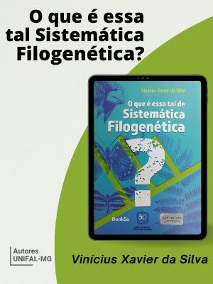 “O que é essa tal Sistemática Filogenética?” – Vinícius Xavier da Silva