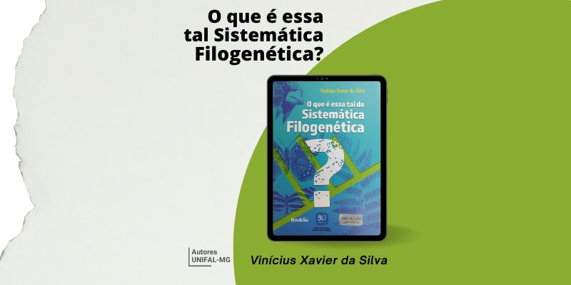 “O que é essa tal Sistemática Filogenética?” – Vinícius Xavier da Silva