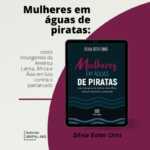 "Mulheres em Águas de Piratas: vozes insurgentes da América Latina, África e Ásia em luta contra o patriarcado" – Sílvia Ester Orrú