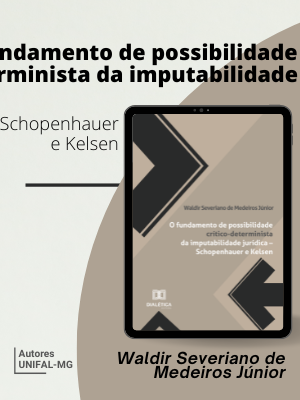 “O fundamento de possibilidade crítico-determinista da imputabilidade jurídica – Schopenhauer e Kelsen” – Waldir Severiano de Medeiros Júnior