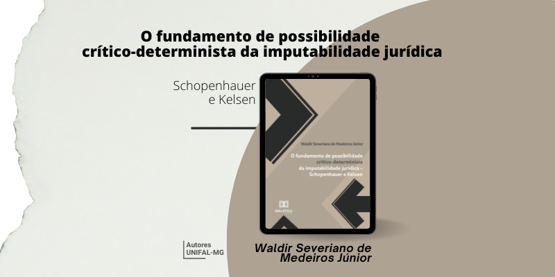 “O fundamento de possibilidade crítico-determinista da imputabilidade jurídica – Schopenhauer e Kelsen” – Waldir Severiano de Medeiros Júnior