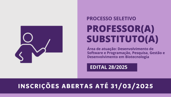 Processo seletivo para professor(a) substituto(a) na área de atuação em Desenvolvimento de Software e Programação, Pesquisa, Gestão e Desenvolvimento em Biotecnologia