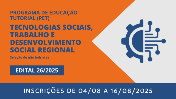 Seleção de não bolsistas do PET Conexões de Saberes: Tecnologias Sociais, Trabalho e Desenvolvimento Social Regional
