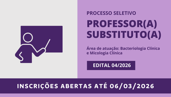 Processo seletivo para professor(a) substituto(a): área de atuação em Bacteriologia Clínica e Micologia Clínica