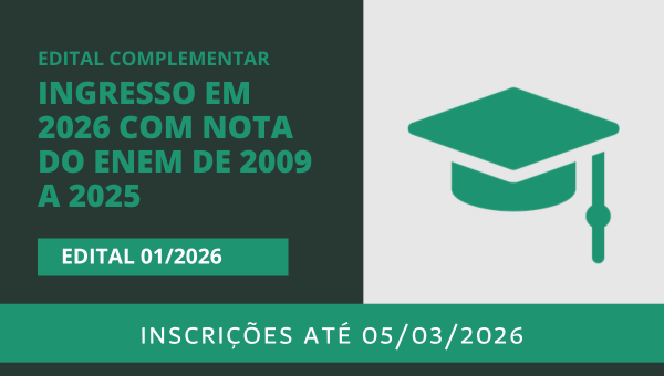 Edital complementar: ingresso em 2026 com nota do Enem de 2009 a 2025