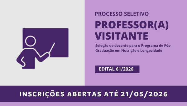 Seleção de professor(a) visitante e professor(a) visitante estrangeiro(a) para o Programa de Pós-Graduação em Nutrição e Longevidade